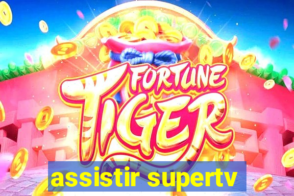 assistir supertv